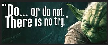Yoya, Do or do not there is no try